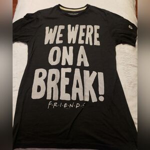 Friends Shirt "we were on a break" Size Medium new without tags